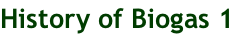 History of Biogas 1